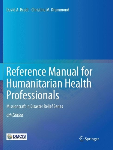 Бумажная книга «Reference Manual for Humanitarian Health Professionals: Missioncraft in Disaster Relief® Series», авторов Кристина М. Драммонд, Дэвид А. Брэдт - фото №1