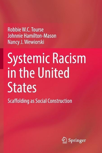 Паперова книга «Systemic Racism in the United States: Scaffolding as Social Construction», авторів Джонні Гамільтон-Мейсон, Ненсі Дж. Веворскі, Роббі В. К. Турс - фото №1