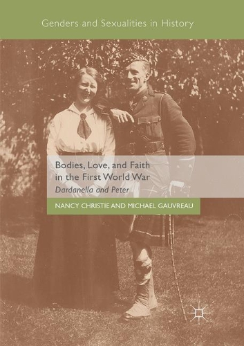 Бумажная книга «Bodies, Love, and Faith in the First World War: Dardanella and Peter», авторов Майкл Говро, Нэнси Кристи - фото №1