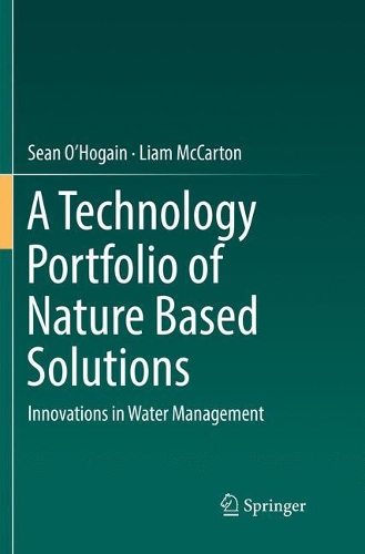 Бумажная книга «A Technology Portfolio of Nature Based Solutions: Innovations in Water Management», авторов Лиам МакКартон, Шон О'Хогейн - фото №1