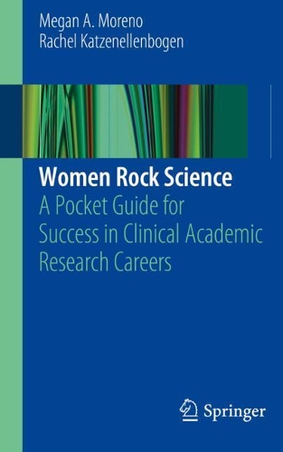 Бумажная книга «Women Rock Science: A Pocket Guide for Success in Clinical Academic Research Careers», авторов Меган А. Морено, Рейчел Катценелленбоген - фото №1