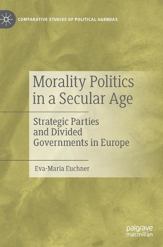 Паперова книга «Morality Politics in a Secular Age: Strategic Parties and Divided Governments in Europe», автор Єва-Марія Юхнер - фото №1