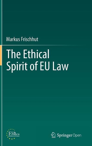 Бумажная книга «The Ethical Spirit of EU Law», автор Маркус Фришхут - фото №1