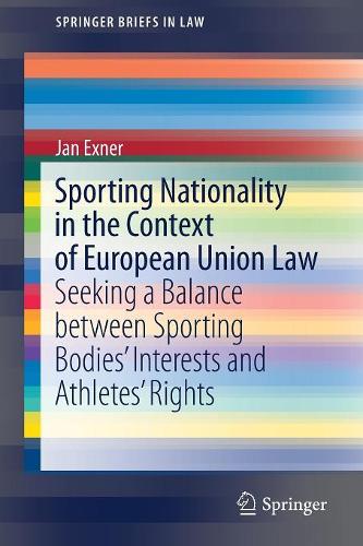 Бумажная книга «Sporting Nationality in the Context of European Union Law: Seeking a Balance between Sporting Bodies’ Interests and Athletes’ Rights», автор Ян Экснер - фото №1