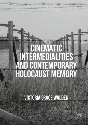 Бумажная книга «Cinematic Intermedialities and Contemporary Holocaust Memory», автор Виктория Грейс Уолден - фото №1