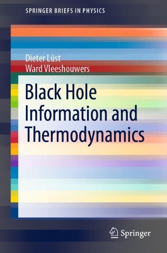 Бумажная книга «Black Hole Information and Thermodynamics», авторов Дитер Люст, Вард Влешуверс - фото №1