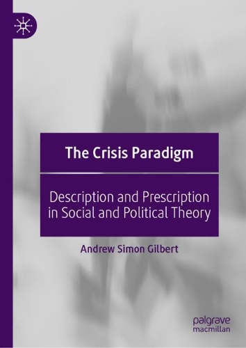 Бумажная книга «The Crisis Paradigm: Description and Prescription in Social and Political Theory», автор Эндрю Саймон Гилберт - фото №1