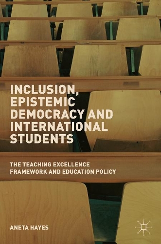 Бумажная книга «Inclusion, Epistemic Democracy and International Students: The Teaching Excellence Framework and Education Policy», автор Анета Хейс - фото №1