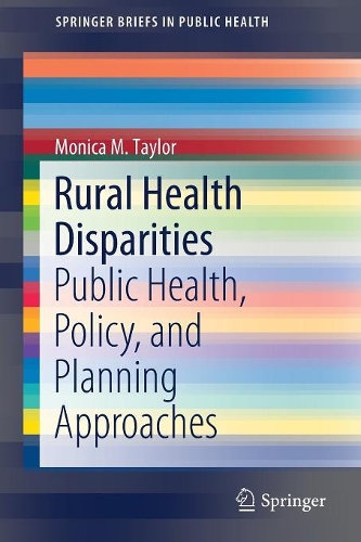 Бумажная книга «Rural Health Disparities: Public Health, Policy, and Planning Approaches», автор Моника М. Тейлор - фото №1