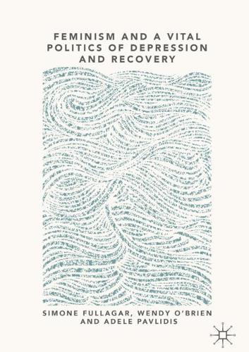 Бумажная книга «Feminism and a Vital Politics of Depression and Recovery», авторов Адель Павлидис, Симоне Фуллагар, Венди О'Брайен - фото №1