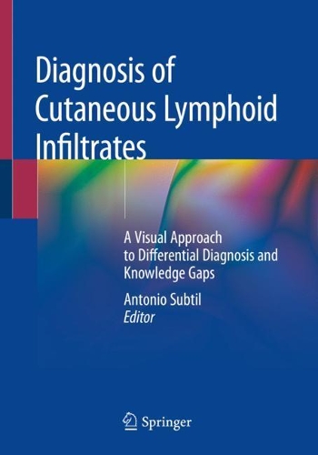 Бумажная книга «Diagnosis of Cutaneous Lymphoid Infiltrates: A Visual Approach to Differential Diagnosis and Knowledge Gaps», автор Антонио Субтиль - фото №1