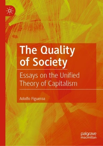 Бумажная книга «The Quality of Society: Essays on the Unified Theory of Capitalism», автор Адольфо Фигероа - фото №1