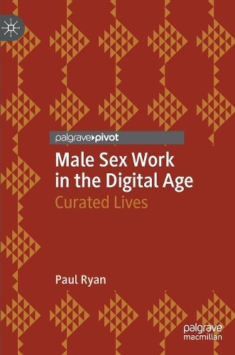 Бумажная книга «Male Sex Work in the Digital Age : Curated Lives», автор Пол Райан - фото №1
