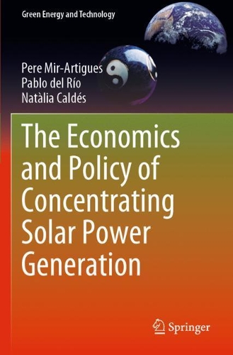 Бумажная книга «The Economics and Policy of Concentrating Solar Power Generation», авторов Наталия Кальдес, Пабло дель Рио, Пере Мир-Артигес - фото №1