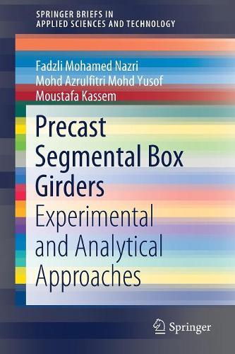 Бумажная книга «Precast Segmental Box Girders: Experimental and Analytical Approaches», авторов Фадзли Мохамед Назри, Мохд Азрулфитри Мохд Юсоф, Мустафа Кассем - фото №1