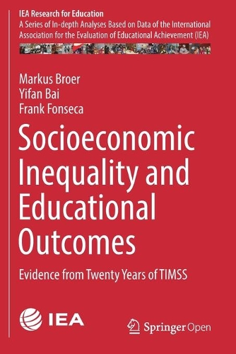 Бумажная книга «Socioeconomic Inequality and Educational Outcomes: Evidence from Twenty Years of TIMSS», авторов Фрэнк Фонсека, Маркус Броер, Ифань Бай - фото №1