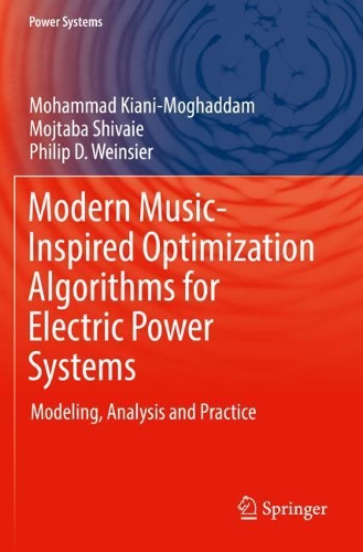 [object Object] «Modern Music-Inspired Optimization Algorithms for Electric Power Systems: Modeling, Analysis and Practice», авторов Мохаммад Киани-Могаддам, Моджтаба Шивайе, Филип Д. Вайнзиер - фото №1