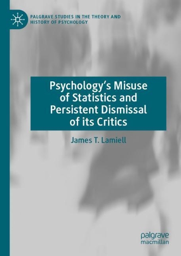 [object Object] «Psychology’s Misuse of Statistics and Persistent Dismissal of its Critics», автор Джеймс Т. Ламиэлл - фото №1