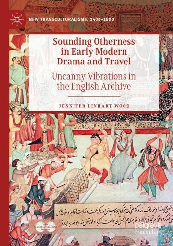 Бумажная книга «Sounding Otherness in Early Modern Drama and Travel: Uncanny Vibrations in the English Archive», автор Дженнифер Линхарт Вуд - фото №1