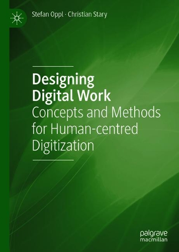 [object Object] «Designing Digital Work: Concepts and Methods for Human-centered Digitization», авторів Крістіан Старий, Штефан Оппель - фото №1