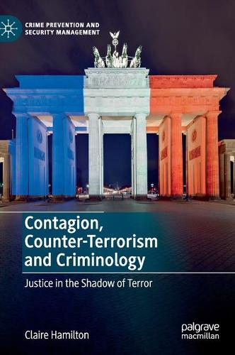 Бумажная книга «Contagion, Counter-Terrorism and Criminology: Justice in the Shadow of Terror», автор Клэр Гамильтон - фото №1