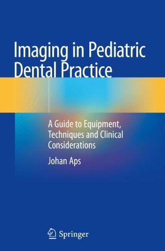 Бумажная книга «Imaging in Pediatric Dental Practice: A Guide to Equipment, Techniques and Clinical Considerations», автор Йохан Апс - фото №1