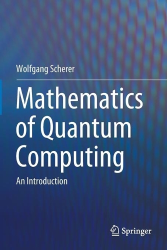 Бумажная книга «Mathematics of Quantum Computing: An Introduction», автор Вольфганг Шерер - фото №1