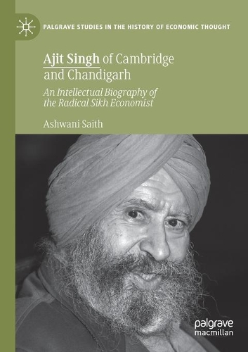 Паперова книга «Ajit Singh of Cambridge and Chandigarh: An Intellectual Biography of the Radical Sikh Economist», автор Ашвані Саіт - фото №1