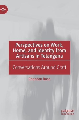 Бумажная книга «Perspectives on Work, Home, and Identity From Artisans in Telangana: Conversations Around Craft», автор Чандан Бозе - фото №1