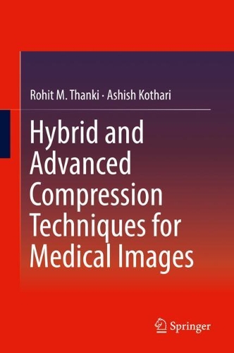 Бумажная книга «Hybrid and Advanced Compression Techniques for Medical Images», авторов Ашиш Котхари, Рохит М. Тханки - фото №1