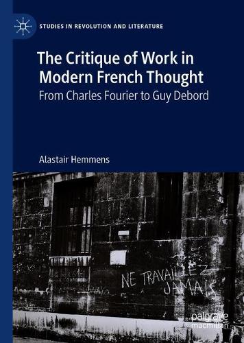 Бумажная книга «The Critique of Work in Modern French Thought: From Charles Fourier to Guy Debord», автор Аластер Хемменс - фото №1