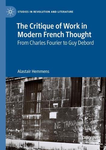 Бумажная книга «The Critique of Work in Modern French Thought: From Charles Fourier to Guy Debord», автор Аластер Хемменс - фото №1