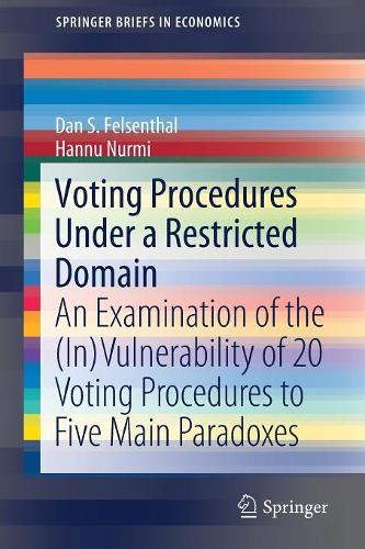 [object Object] «Voting Procedures Under a Restricted Domain: An Examination of the (In)Vulnerability of 20 Voting Procedures to Five Main Paradoxes», авторов Дэн С. Фельзенталь, Ханну Нурми - фото №1