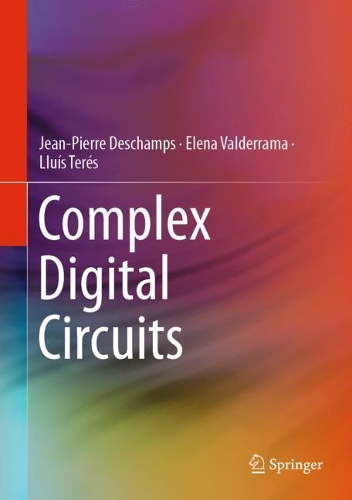 Паперова книга «Complex Digital Circuits», авторів Елена Вальдеррама, Жан-П'єр Дешам, Луїс Терес - фото №1