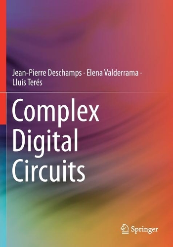 Паперова книга «Complex Digital Circuits», авторів Елена Вальдеррама, Жан-П'єр Дешам, Луїс Терес - фото №1