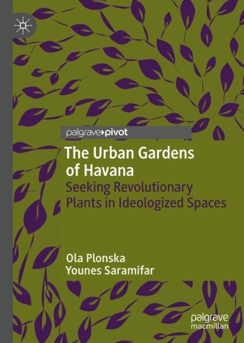 Бумажная книга «The Urban Gardens of Havana: Seeking Revolutionary Plants in Ideologized Spaces», авторов Ола Плонска, Юнес Сарамифар - фото №1