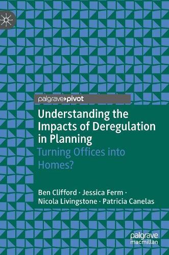 Паперова книга «Understanding the Impacts of Deregulation in Planning: Turning Offices into Homes?», авторів Бен Кліффорд, Джессіка Ферм, Нікола Лівінгстон, Патриція Канелас - фото №1