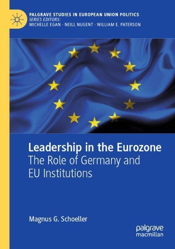 Бумажная книга «Leadership in the Eurozone: The Role of Germany and EU Institutions», автор Магнус Г. Шеллер - фото №1