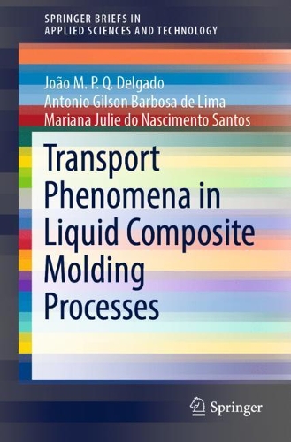 Паперова книга «Transport Phenomena in Liquid Composite Molding Processes», авторів Антоніо Жільсон Барбоза де Ліма, Жоао М. П. К. Дельгадо, Мар'яна Жулі до Насіменто Сантос - фото №1