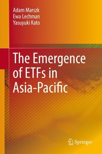 Бумажная книга «The Emergence of ETFs in Asia-Pacific», авторов Адам Марск, Ева Лехман, Ясуюки Като - фото №1