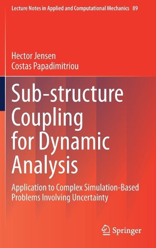 [object Object] «Sub-structure Coupling for Dynamic Analysis: Application to Complex Simulation-Based Problems Involving Uncertainty», авторів Костас Пападімітріу, Гектор Дженсен - фото №1