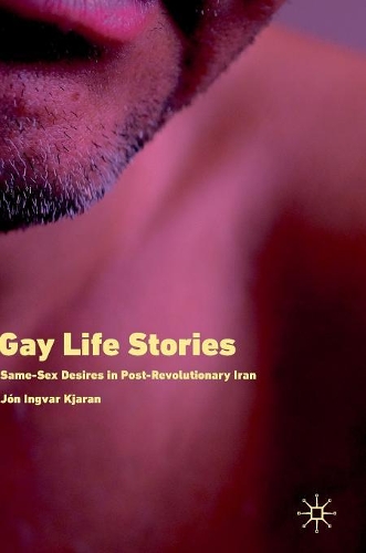 Бумажная книга «Gay Life Stories: Same-Sex Desires in Post-Revolutionary Iran», автор Йон Ингвар Кьяран - фото №1
