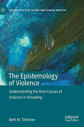 Бумажная книга «The Epistemology of Violence: Understanding the Root Causes of Violence in Schooling», автор Бет М. Титчинер - фото №1
