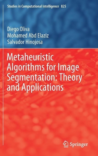 Паперова книга «Metaheuristic Algorithms for Image Segmentation: Theory and Applications», авторів Дієго Оліва, Мохамед Абд Елазіз, Сальвадор Хінохоса - фото №1