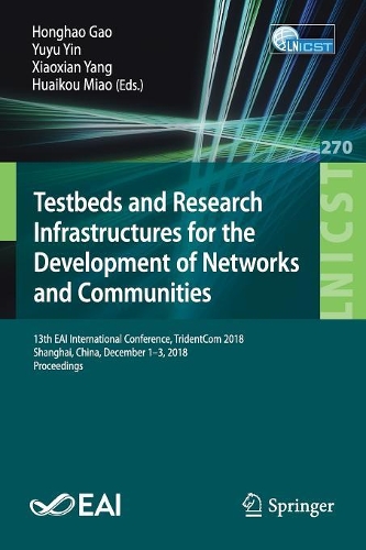 Бумажная книга «Testbeds and Research Infrastructures for the Development of Networks and Communities: 13th EAI International Conference, TridentCom 2018, Shanghai, China, December 1-3, 2018, Proceedings» - фото №1