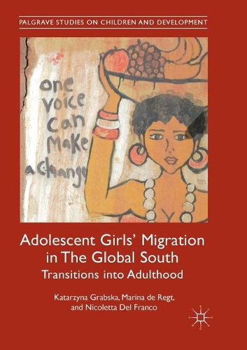 Бумажная книга «Adolescent Girls' Migration in The Global South: Transitions into Adulthood», авторов Катажина Грабска, Марина Де Регт, Николетта Дель Франко - фото №1