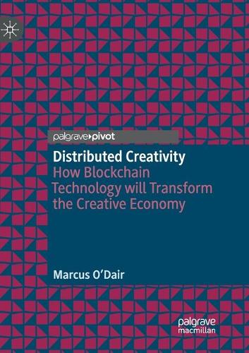 Паперова книга «Distributed Creativity: How Blockchain Technology will Transform the Creative Economy», автор Маркус О'Дейр - фото №1