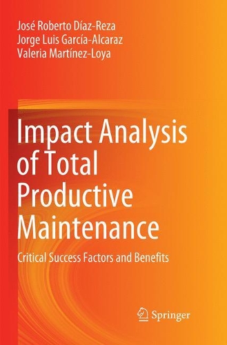 Бумажная книга «Impact Analysis of Total Productive Maintenance: Critical Success Factors and Benefits», авторов Хорхе Луис Гарсия-Алькарас, Хосе Роберто Диас-Реза, Валерия Мартинес-Лойя - фото №1