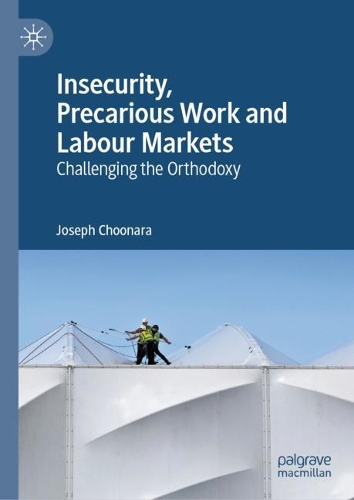 Бумажная книга «Insecurity, Precarious Work and Labour Markets: Challenging the Orthodoxy», автор Джозеф Чунара - фото №1