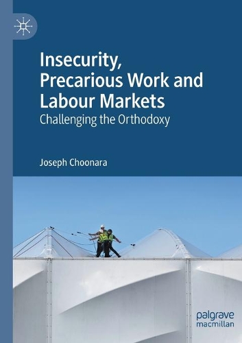 Паперова книга «Insecurity, Precarious Work and Labour Markets: Challenging the Orthodoxy», автор Джозеф Чунара - фото №1